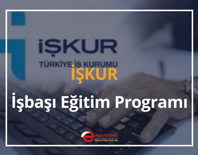 İŞKUR İşbaşı Eğitim Programı Nedir? Başvuru ve Şartları