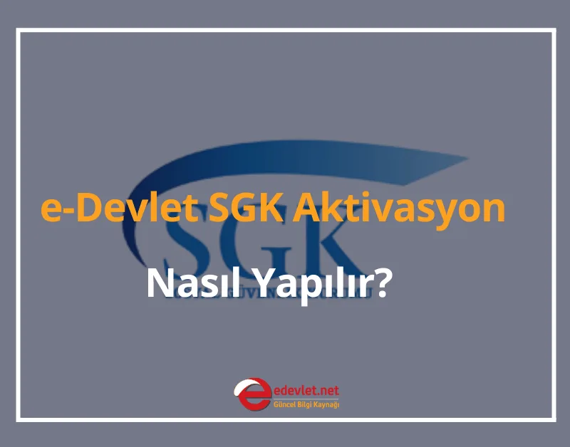 SGK Aktivasyon Formu 2024 e-Devlet SGK Aktivasyon Nasıl Yapılır? (Eş ve Çocuklar İçin)