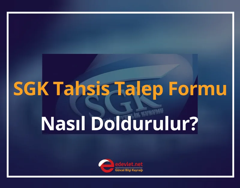 SGK Tahsis Talep Formu Nasıl Doldurulur? 2024 Tahsis ve Talep Formu Doldurulmuş Örneği