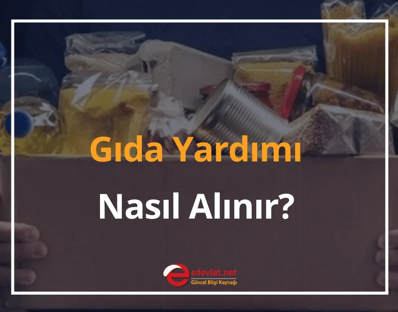 Gıda Yardımı Nedir? 2024 Gıda Yardımı Nasıl Alınır?