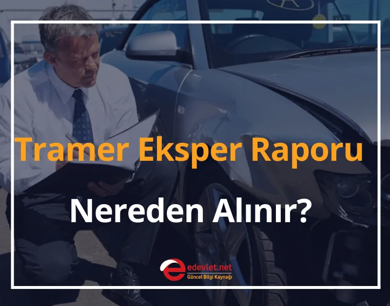 Tramer Eksper Raporu Nereden Alınır? 2024
