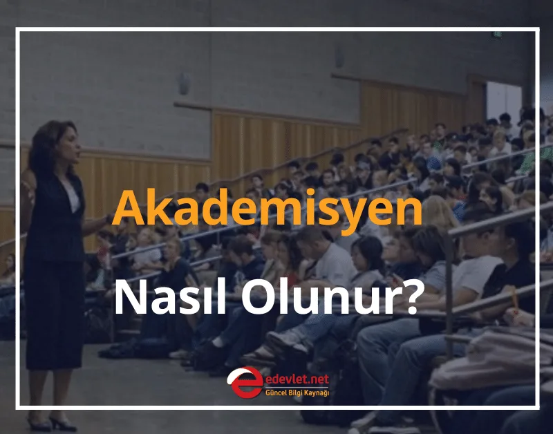 Akademisyen Nasıl Olunur? 2024 Doçent, Profesör Olma Şartları (Güncel)