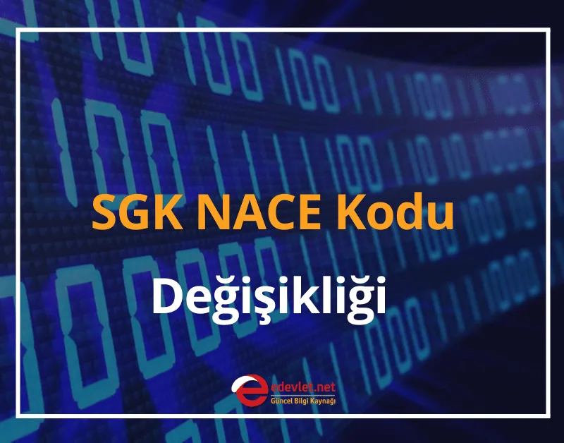 SGK NACE Kodları 2024 SGK NACE Kodu Değişikliği Nasıl Yapılır?