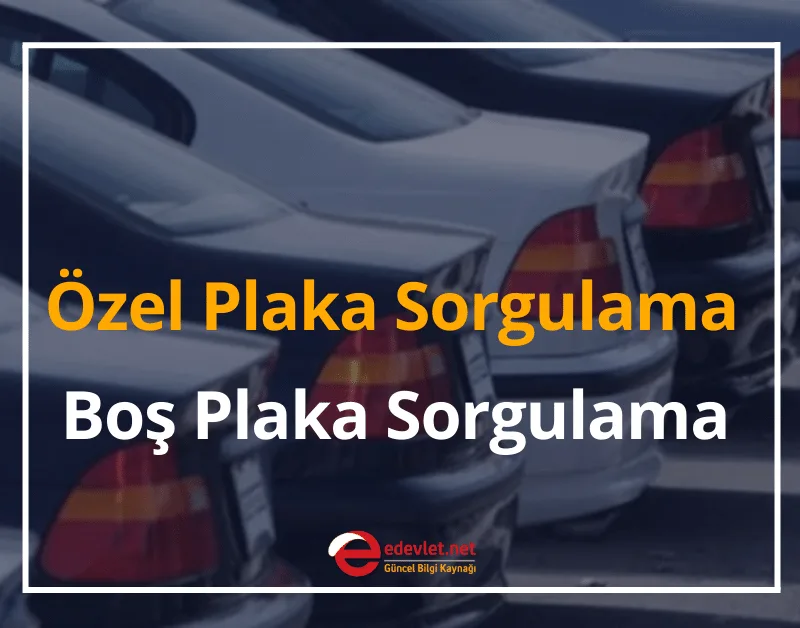 Özel Plaka Sorgulama 2024 Boş Plaka Sorgulama