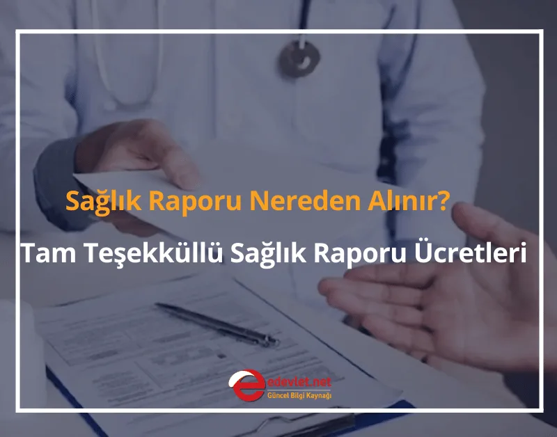 Sağlık Raporu Nereden Alınır? 2024 Tam Teşekküllü Sağlık Raporu Ücretleri Ne Kadar?