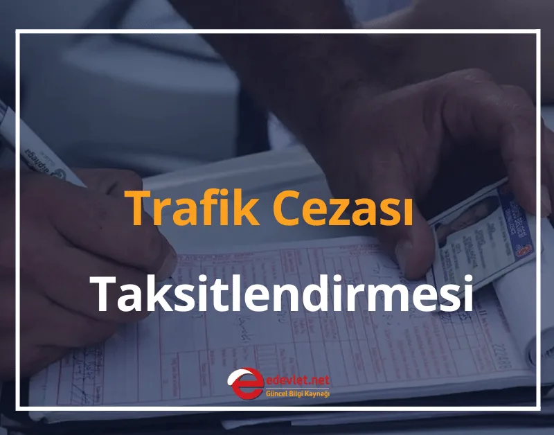 Trafik Cezası Taksitlendirme Nasıl Yapılır? 2024 Trafik Cezası Yapılandırma