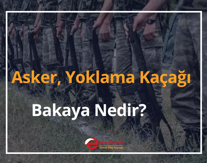 Asker, Yoklama Kaçağı ve Bakaya Nedir? 2024 Cezası Ne Kadar Oldu?