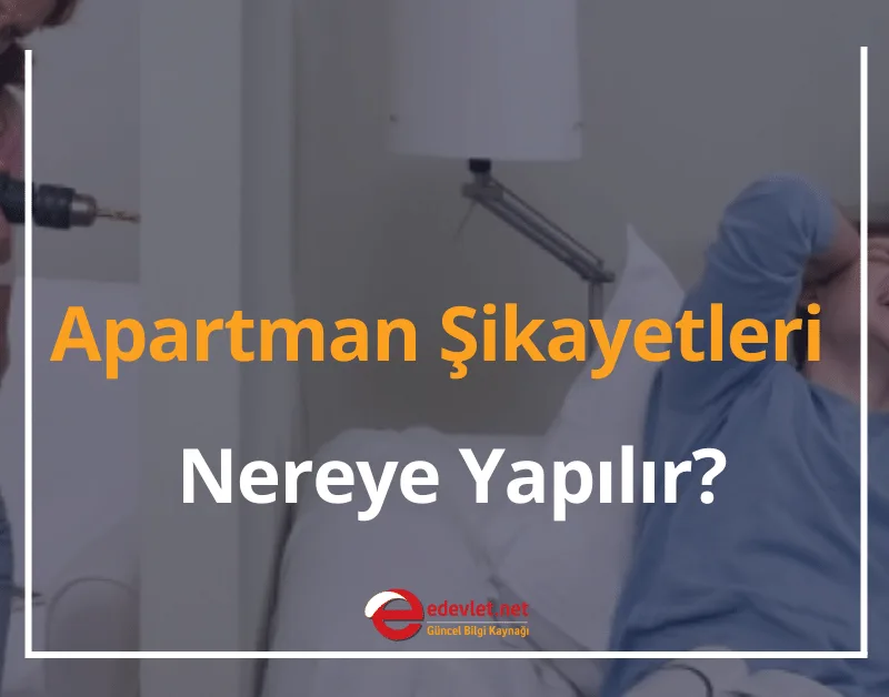 Apartman Şikayetleri Nereye Yapılır? 2024 (Adım Adım Şikayet İşlemleri)