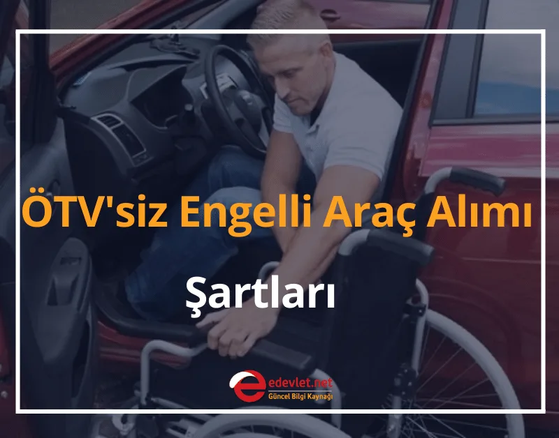 ÖTV'siz Engelli Araç Alımı Şartları 2024 Engelli Raporu İle Araç Alma