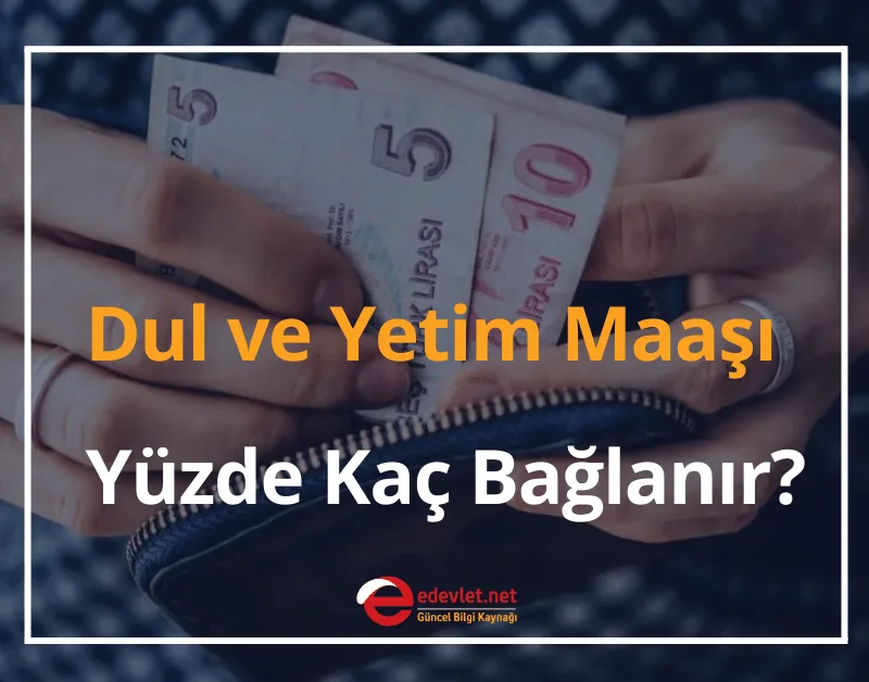 Dul ve Yetim Maaşı Yüzde Kaç Bağlanır? Başvurusu, Şartları 2026
