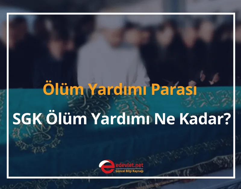 Ölüm Yardımı Parası 2024 SGK Ölüm Yardımı Ne Kadar?