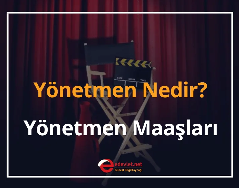 Yönetmen Nedir, Ne İş Yapar? 2024 Yönetmen Maaşları