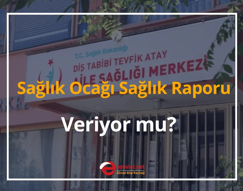 Sağlık Ocağı Sağlık Raporu Veriyor mu? 2024 Sağlık Raporu Nasıl Alınır?