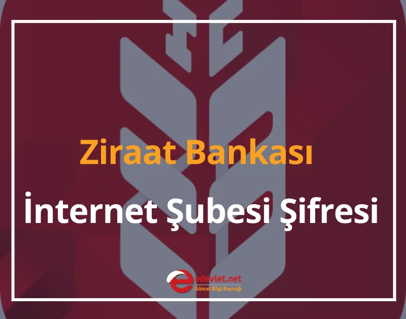 Ziraat Bankası İnternet Şubesi Şifresi Nasıl Alınır? 2025 GÜNCEL