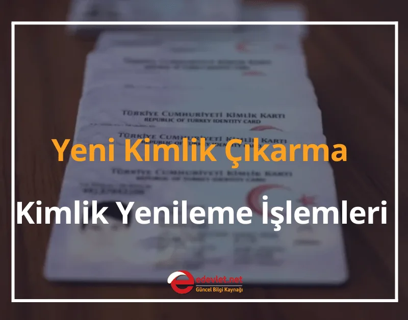 Yeni Kimlik Çıkarma İşlemi İçin Gerekli Belgeler 2024 Kimlik Yenileme İçin Gerekli Evraklar
