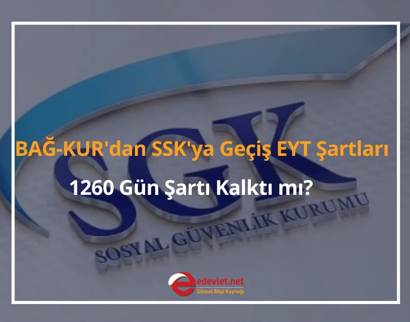BAĞ-KUR'dan SSK'ya Geçiş EYT Şartları 2024 - 1260 Gün Şartı Kalktı mı?