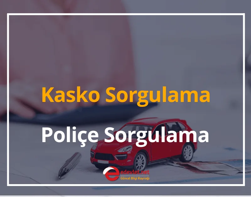 2024 Kasko Sorgulama, Poliçe Sorgulama Nasıl Yapılır?