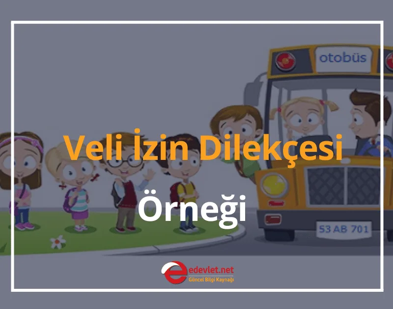 Veli İzin Belgesi Nasıl Doldurulur? 2024 Veli İzin Dilekçesi Örneği