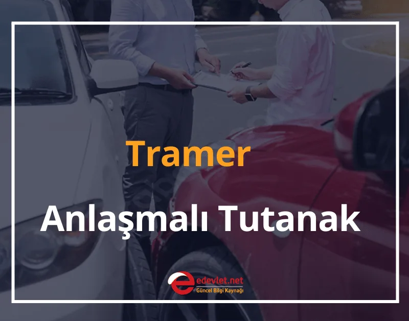 Tramer Anlaşmalı Tutanak Sorgulama 2024 Anlaşmalı Kaza Tespit Tutanağı