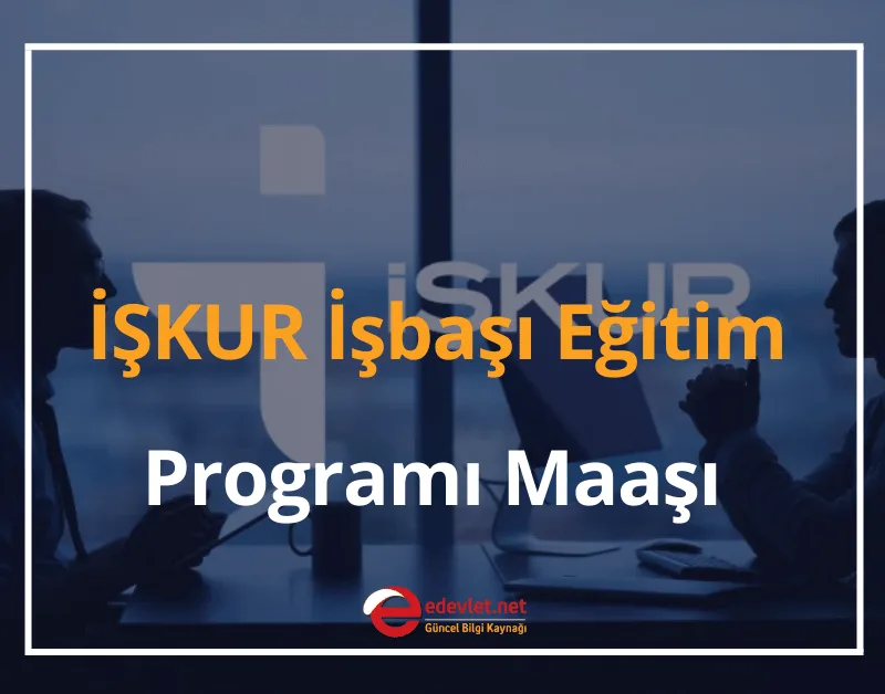 İŞKUR İşbaşı Eğitim Programı Maaşı 2024 İŞKUR'un Yeni Açılacak Kursları