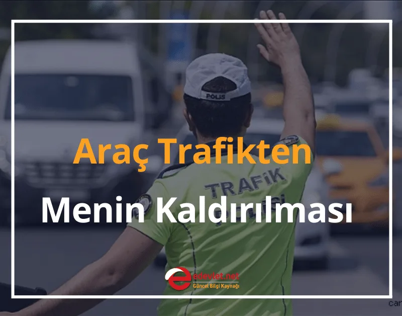 Trafikten Men Cezası 2024 Araç Trafikten Menin Kaldırılması
