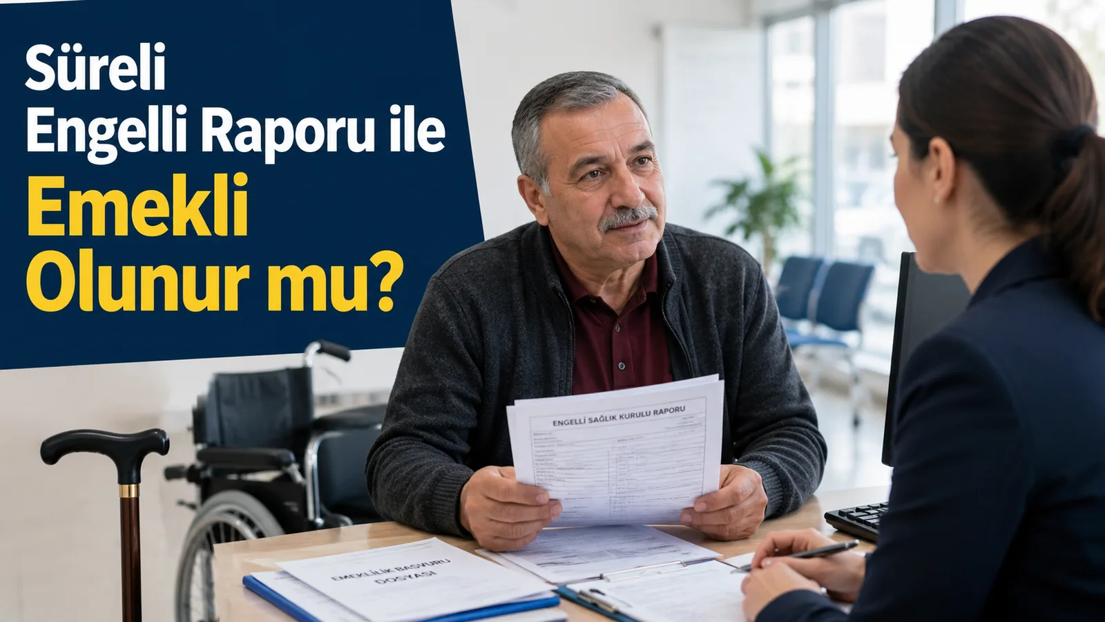 Süreli Engelli Raporu ile Emekli Olunur mu?